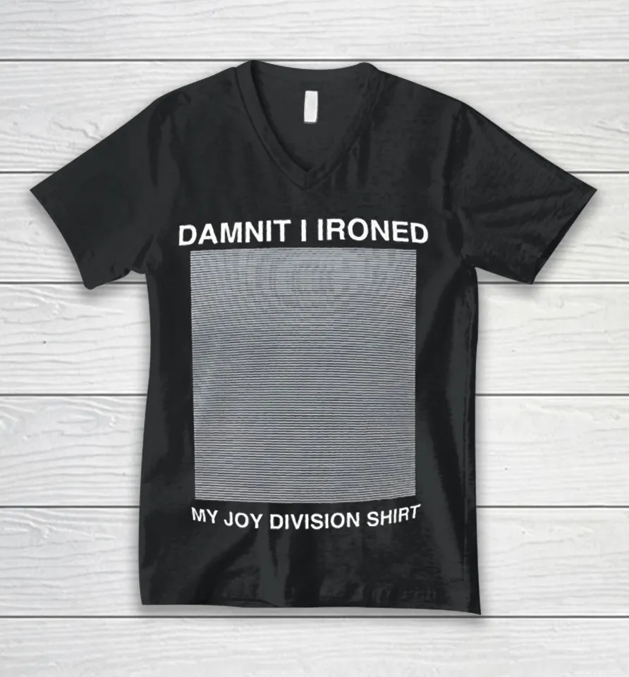 Damnit I ironed my joy division V-Neck T Shirt