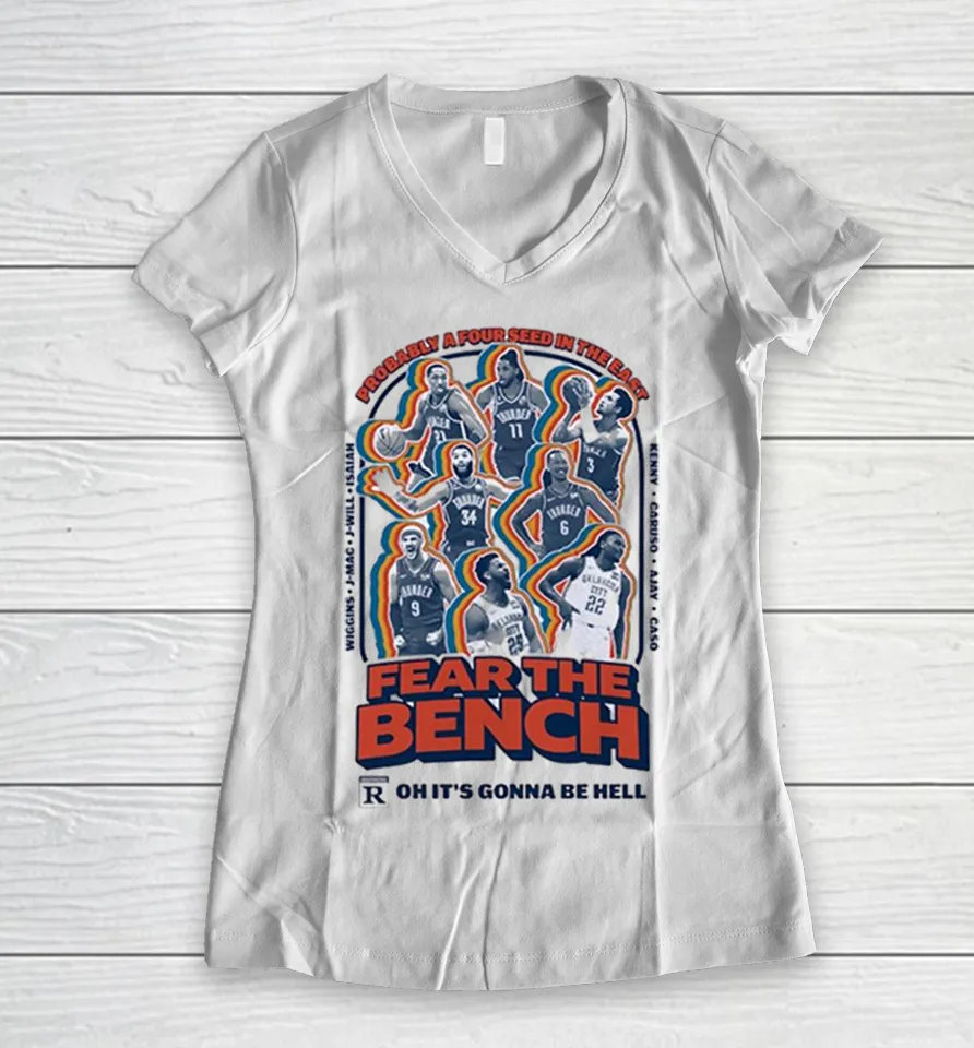 Fear the bench probably a four seed in the east Oklahoma City Thunder Women V-Neck T Shirt