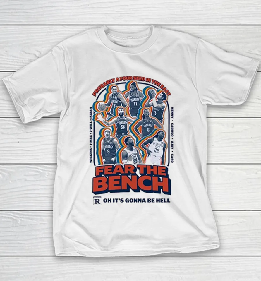 Fear the bench probably a four seed in the east Oklahoma City Thunder Youth T Shirt