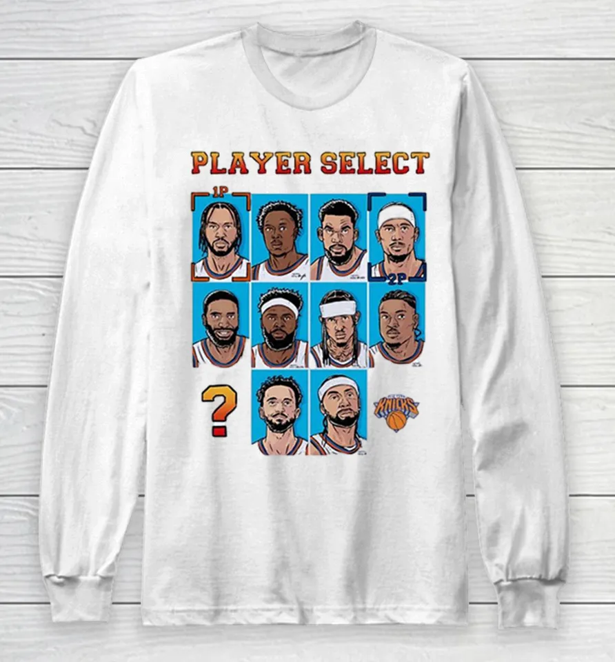 Player Select New York Knicks members Long Sleeve T Shirt