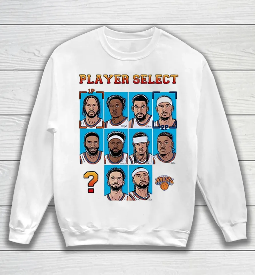 Player Select New York Knicks members Sweatshirt