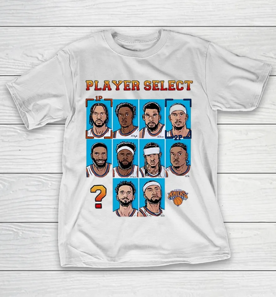 Player Select New York Knicks Members Shirt Player Select New York Knicks Members Shirt
