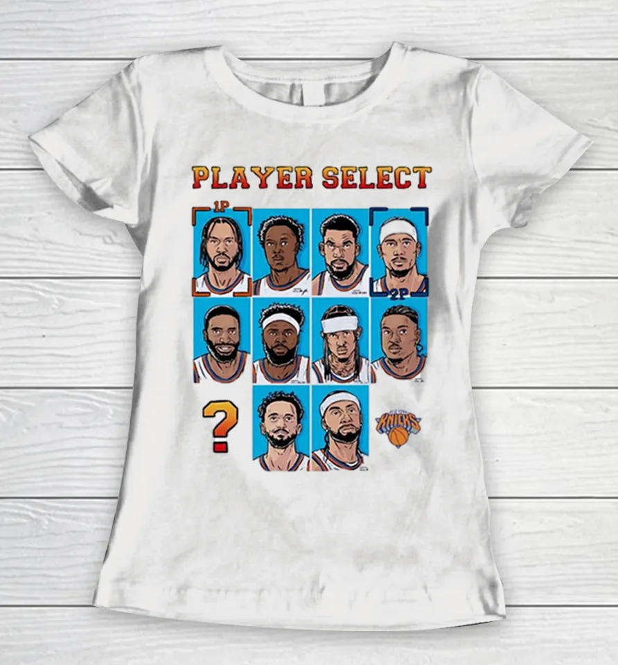 Player Select New York Knicks Members Women T-Shirt Player Select New York Knicks Members Women T-Shirt