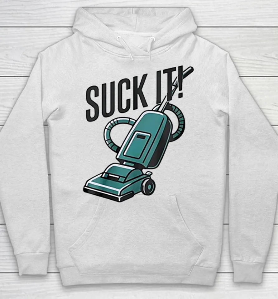 Vacuum Cleaner Suck It vintage Hoodie