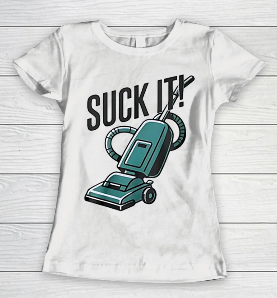 Vacuum Cleaner Suck It vintage Women T Shirt